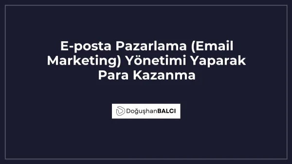 E-posta Pazarlama (Email Marketing) Yönetimi Yaparak Para Kazanma