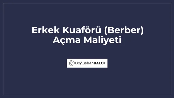 Erkek Kuaförü (Berber) Açma Maliyeti