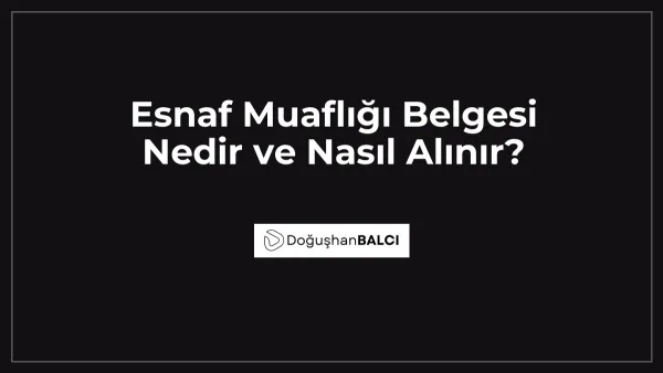 Esnaf Muaflığı Belgesi Nedir ve Nasıl Alınır?