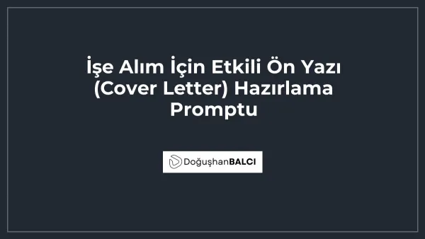 İşe Alım İçin Etkili Ön Yazı (Cover Letter) Hazırlama Promptu