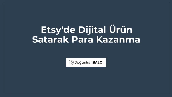 Etsy'de Dijital Ürün Satarak Para Kazanma