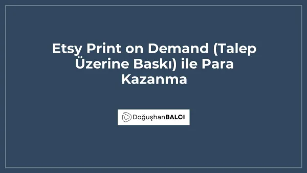 Etsy Print on Demand (Talep Üzerine Baskı) ile Para Kazanma