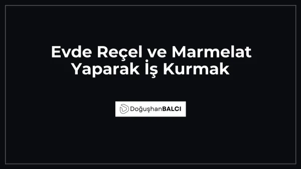 Evde Reçel ve Marmelat Yaparak İş Kurmak