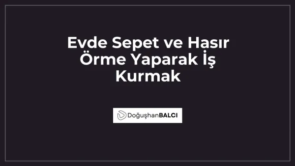 Evde Sepet ve Hasır Örme Yaparak İş Kurmak