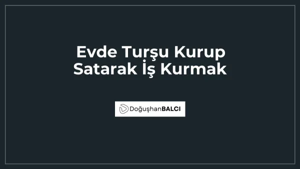 Evde Turşu Kurup Satarak İş Kurmak