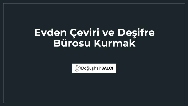 Evden Çeviri ve Deşifre Bürosu Kurmak