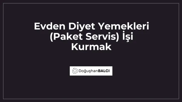 Evden Diyet Yemekleri (Paket Servis) İşi Kurmak