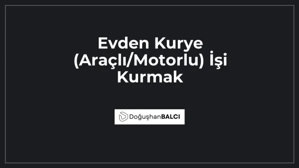 Evden Kurye (Araçlı/Motorlu) İşi Kurmak