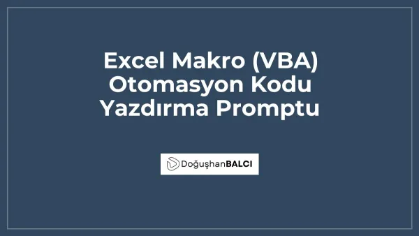 Excel Makro (VBA) Otomasyon Kodu Yazdırma Promptu
