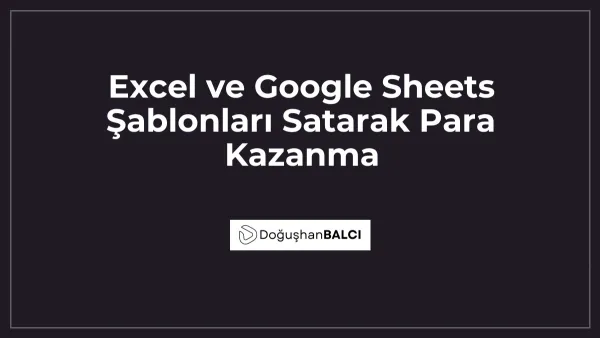 Excel ve Google Sheets Şablonları Satarak Para Kazanma