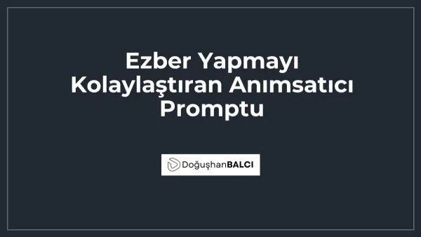 Ezber Yapmayı Kolaylaştıran Anımsatıcı Promptu