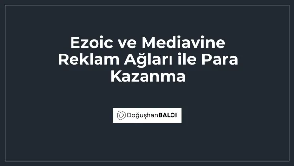 Ezoic ve Mediavine Reklam Ağları ile Para Kazanma