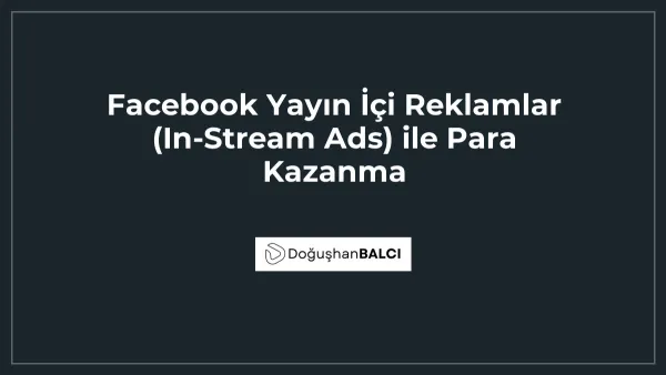 Facebook Yayın İçi Reklamlar (In-Stream Ads) ile Para Kazanma