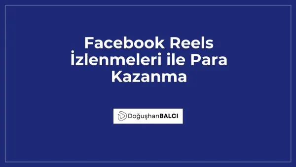 Facebook Reels İzlenmeleri ile Para Kazanma