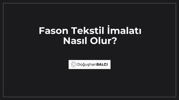 Fason Tekstil İmalatı Nasıl Olur?