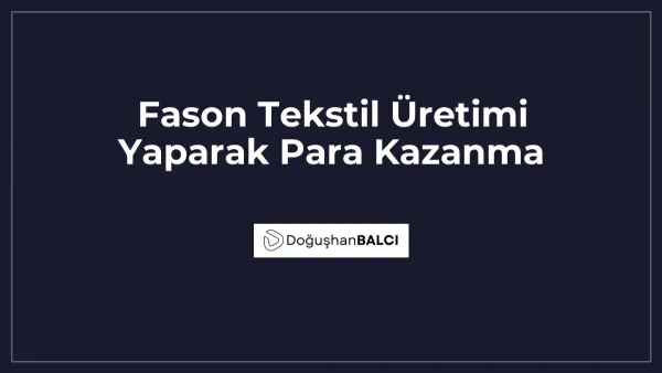 Fason Tekstil Üretimi Yaparak Para Kazanma