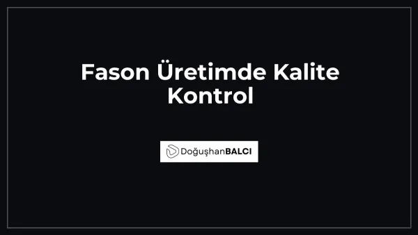 Fason Üretimde Kalite Kontrol