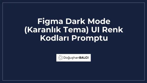 Figma Dark Mode (Karanlık Tema) UI Renk Kodları Promptu