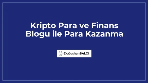 Kripto Para ve Finans Blogu ile Para Kazanma