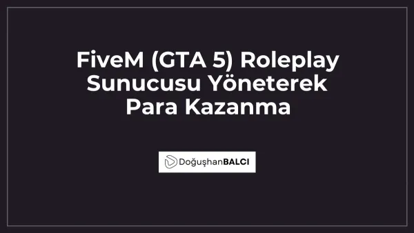 FiveM (GTA 5) Roleplay Sunucusu Yöneterek Para Kazanma
