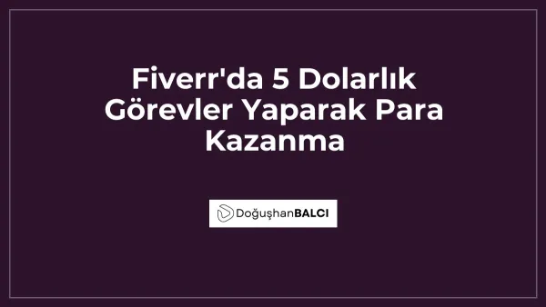 Fiverr'da 5 Dolarlık Görevler Yaparak Para Kazanma