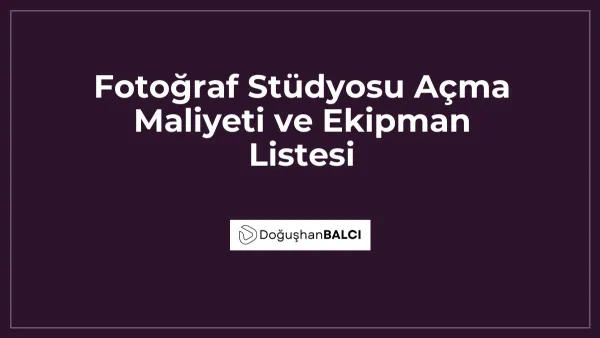 Fotoğraf Stüdyosu Açma Maliyeti ve Ekipman Listesi