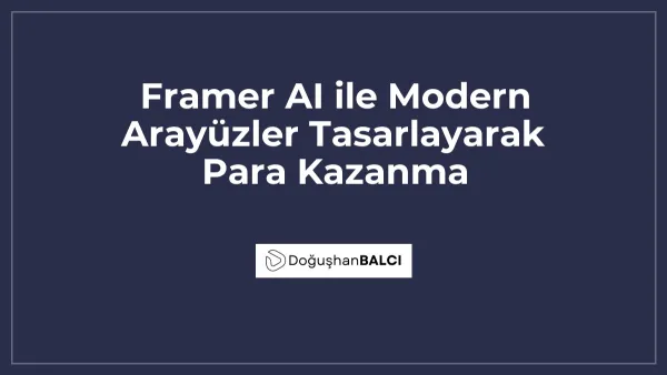 Framer AI ile Modern Arayüzler Tasarlayarak Para Kazanma