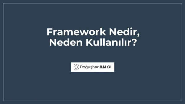 Framework Nedir, Neden Kullanılır?