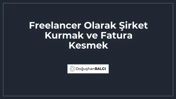 Freelancer Olarak Şirket Kurmak ve Fatura Kesmek