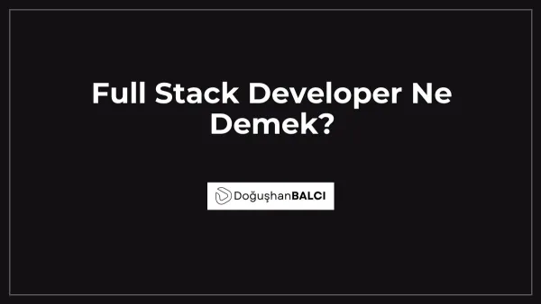 Full Stack Developer Ne Demek?