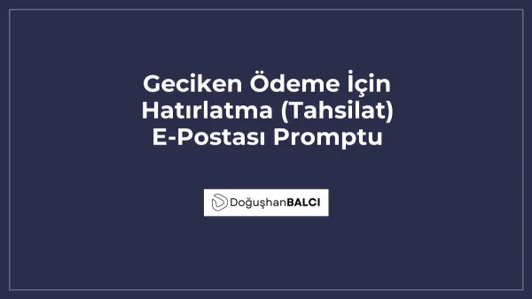 Geciken Ödeme İçin Hatırlatma (Tahsilat) E-Postası Promptu