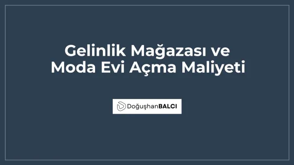 Gelinlik Mağazası ve Moda Evi Açma Maliyeti