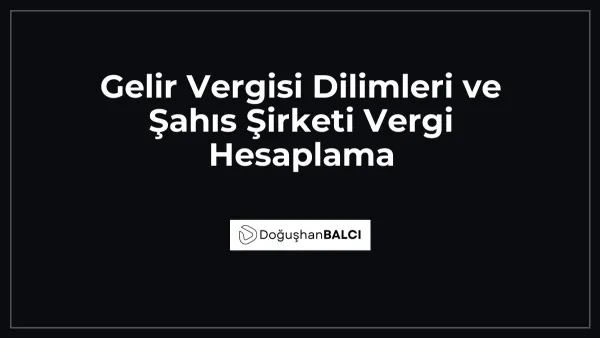 Gelir Vergisi Dilimleri ve Şahıs Şirketi Vergi Hesaplama