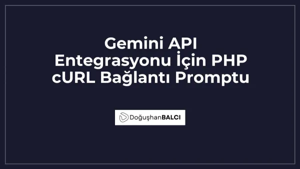 Gemini API Entegrasyonu İçin PHP cURL Bağlantı Promptu