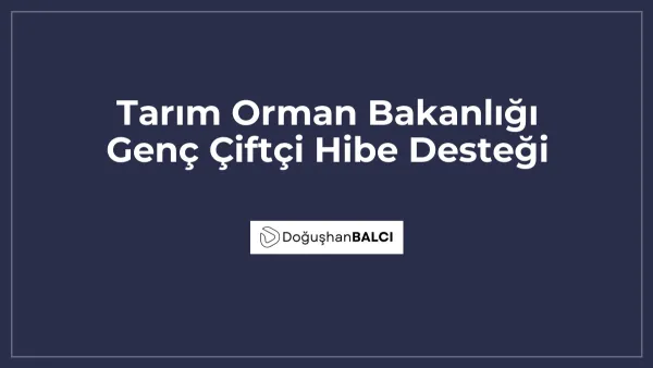 Tarım Orman Bakanlığı Genç Çiftçi Hibe Desteği