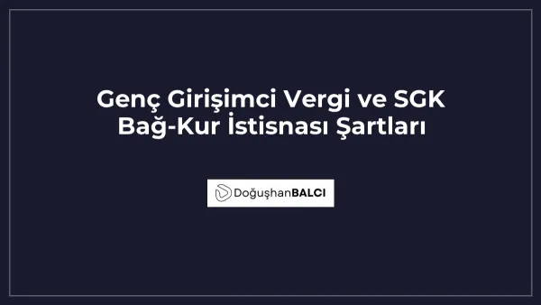 Genç Girişimci Vergi ve SGK Bağ-Kur İstisnası Şartları