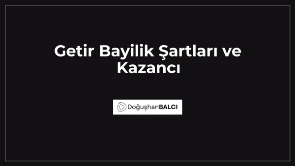 Getir Bayilik Şartları ve Kazancı