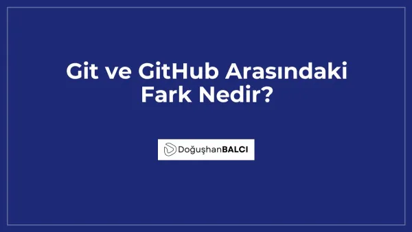 Git ve GitHub Arasındaki Fark Nedir?