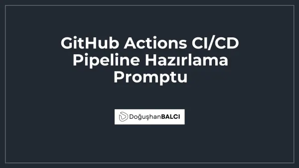 GitHub Actions CI/CD Pipeline Hazırlama Promptu