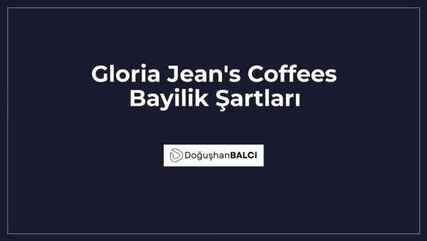 Gloria Jean's Coffees Bayilik Şartları