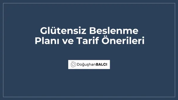 Glütensiz Beslenme Planı ve Tarif Önerileri
