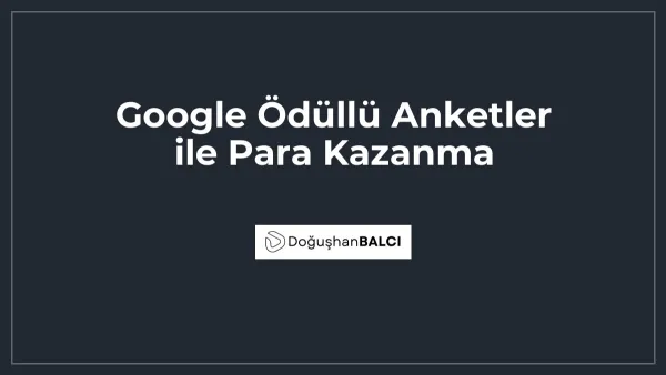 Google Ödüllü Anketler ile Para Kazanma