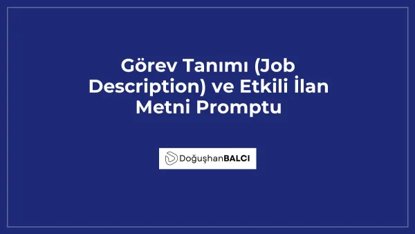 Görev Tanımı (Job Description) ve Etkili İlan Metni Promptu
