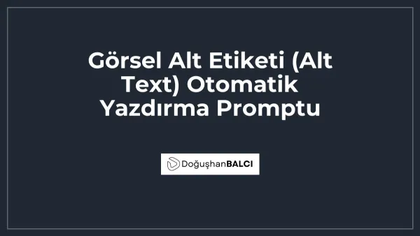 Görsel Alt Etiketi (Alt Text) Otomatik Yazdırma Promptu
