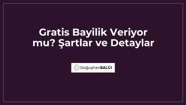 Gratis Bayilik Veriyor mu? Şartlar ve Detaylar