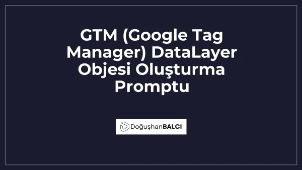 GTM (Google Tag Manager) DataLayer Objesi Oluşturma Promptu