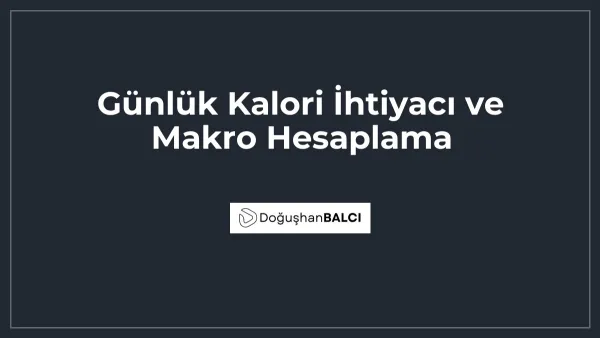 Günlük Kalori İhtiyacı ve Makro Hesaplama