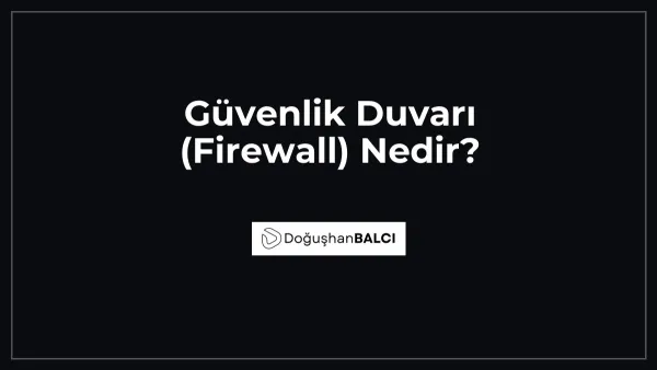 Güvenlik Duvarı (Firewall) Nedir?