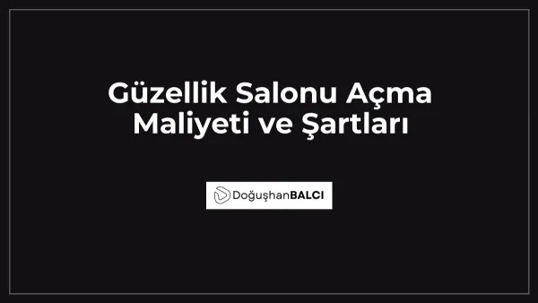 Güzellik Salonu Açma Maliyeti ve Şartları