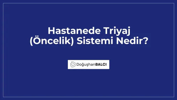 Hastanede Triyaj (Öncelik) Sistemi Nedir?